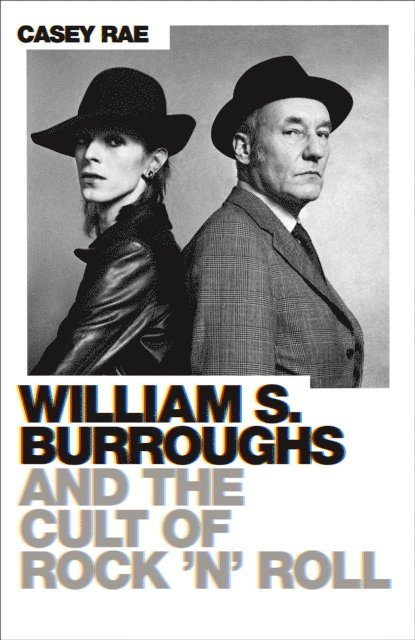 Casey Rae - William S. Burroughs and the Cult of Rock 'n' Roll, E-bok