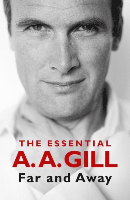 A.A. Gill - Far and Away, E-bok