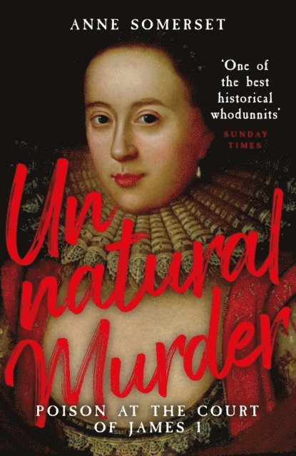 Anne Somerset - Unnatural Murder: Poison In The Court Of James I, E-bok