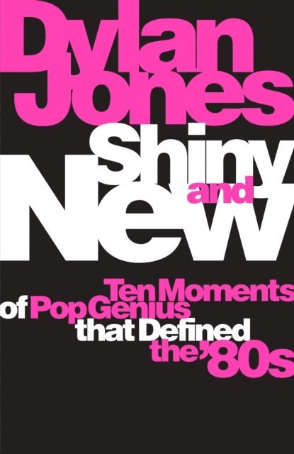 Dylan Jones - Shiny and New, E-bok