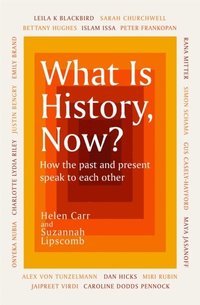 What Is History, Now?