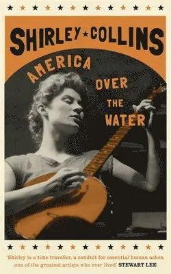 Shirley Collins - America Over the Water, Häftad. Tillgänglighet: Lägg i varukorg