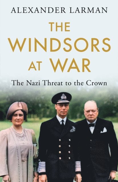 Alexander Larman - Windsors at War - As seen on Channel 4 s Edward vs George, E-bok