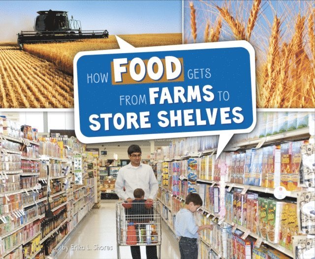 Erika  L. Shores - How Food Gets from Farms to Shop Shelves, E-bok. Tillgänglighet: Lägg i varukorg