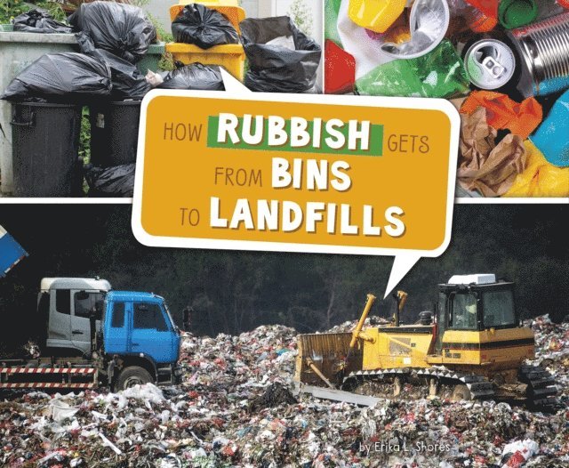 Erika  L. Shores - How Rubbish Gets from Bins to Landfills, E-bok. Tillgänglighet: Lägg i varukorg