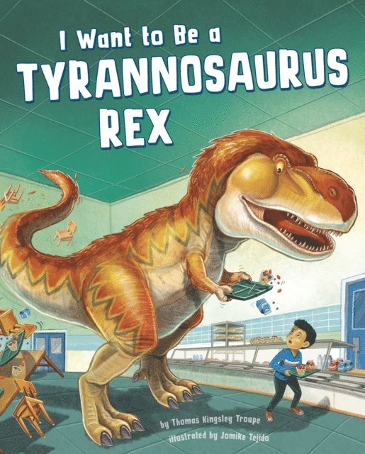 Thomas Kingsley Troupe - I Want to Be a Tyrannosaurus Rex, E-bok