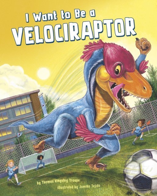 Thomas Kingsley Troupe - I Want to Be a Velociraptor, E-bok