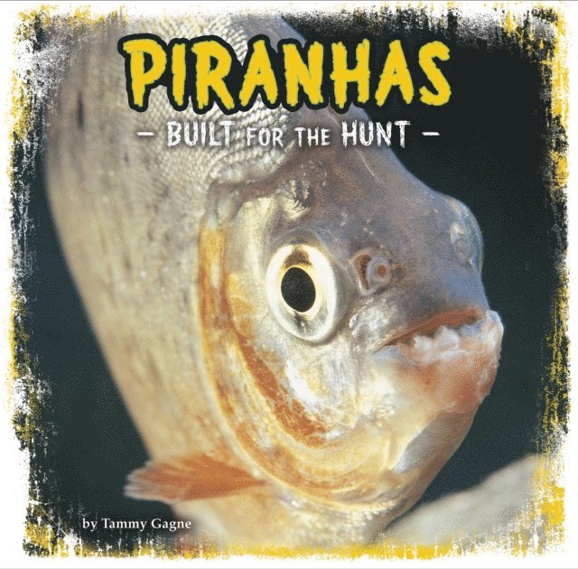 Tammy Gagne - Piranhas, E-bok