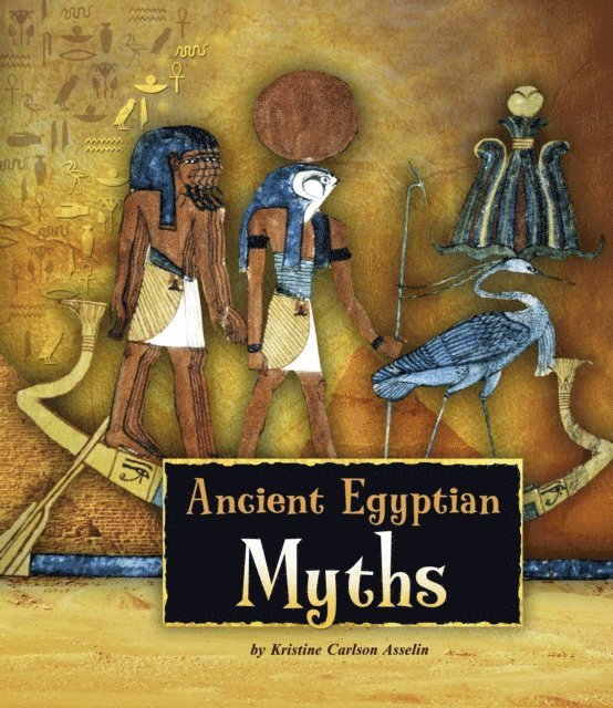 Kristine Carlson Asselin - Ancient Egyptian Myths, E-bok. Tillgänglighet: Lägg i varukorg
