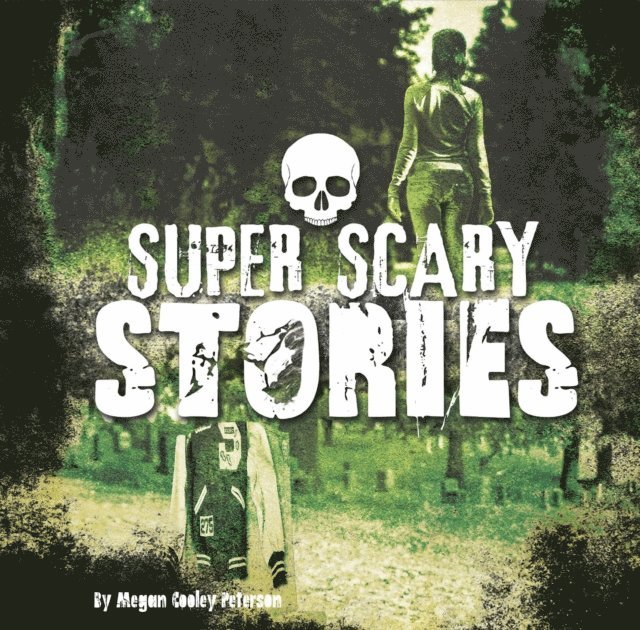 Megan Cooley Peterson - Super Scary Stories, E-bok