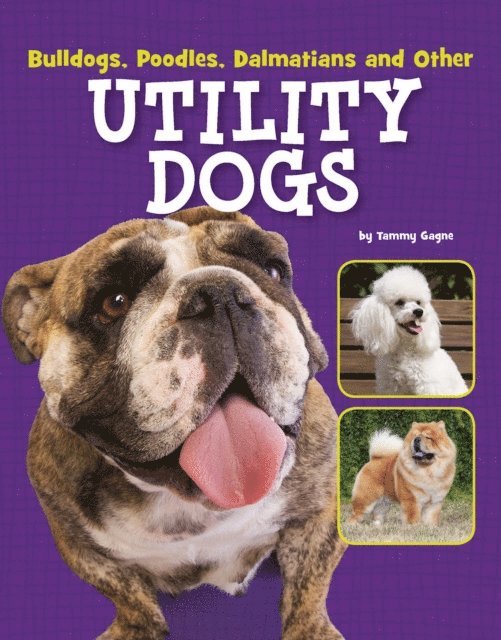 Tammy Gagne - Bulldogs, Poodles, Dalmatians and Other Utility Dogs, E-bok
