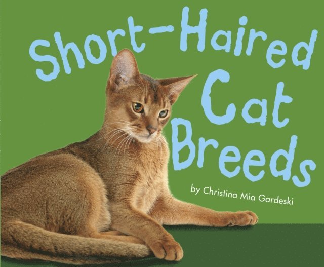 Christina Mia Gardeski - Short-haired Cat Breeds, E-bok