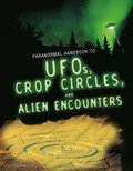 Handbook to UFOs, Crop Circles, and Alien Encounters
