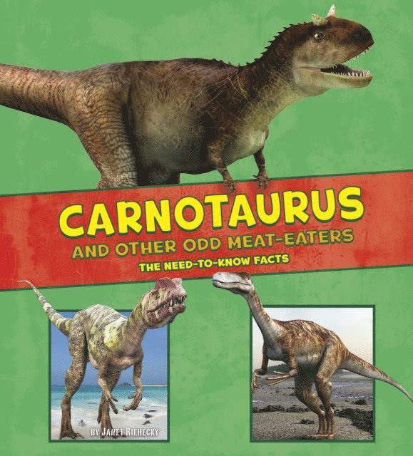 Janet Riehecky - Carnotaurus and Other Odd Meat-Eaters, E-bok