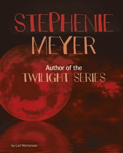 Lori Mortensen - Stephenie Meyer, E-bok