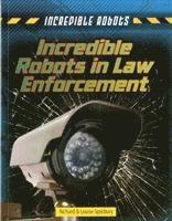 Louise Spilsbury, Richard Spilsbury - Incredible Robots in Law Enforcement, Häftad