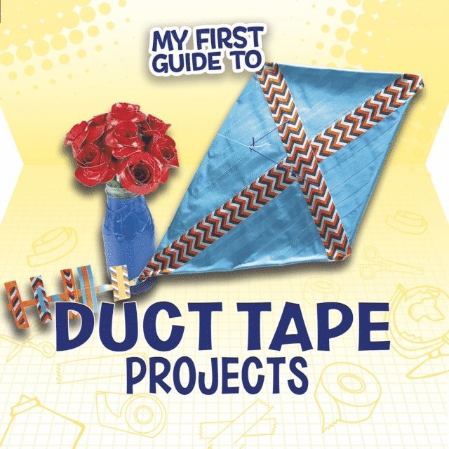 Sheri Bell-Rehwoldt, Marne Ventura - My First Guide to Duct Tape Projects, E-bok