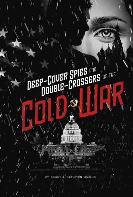 Rebecca Langston-George - Deep-Cover Spies and Double-Crossers of the Cold War, E-bok