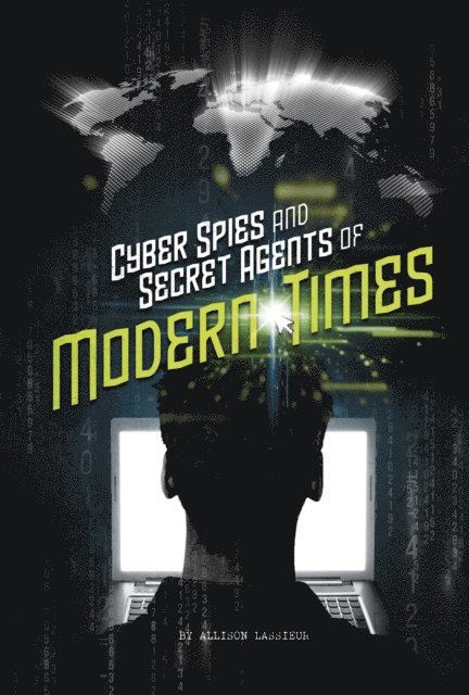 Allison Lassieur - Cyber Spies and Secret Agents of Modern Times, E-bok