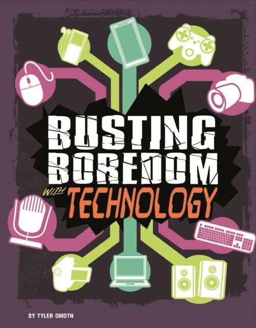 Tyler Omoth - Busting Boredom with Technology, E-bok