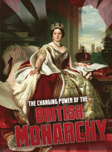 Changing Power of the British Monarchy