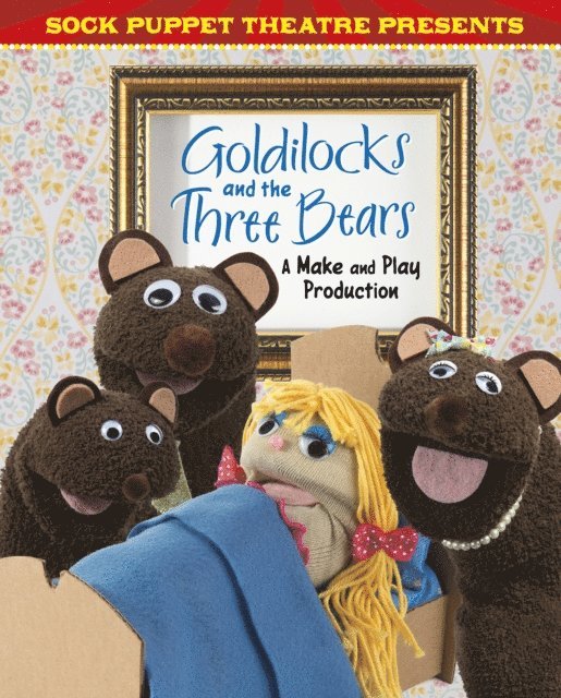 Christopher L. Harbo - Sock Puppet Theatre Presents Goldilocks and the Three Bears, E-bok