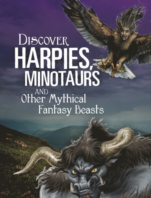 A. J. Sautter - Discover Harpies, Minotaurs, and Other Mythical Fantasy Beasts, E-bok