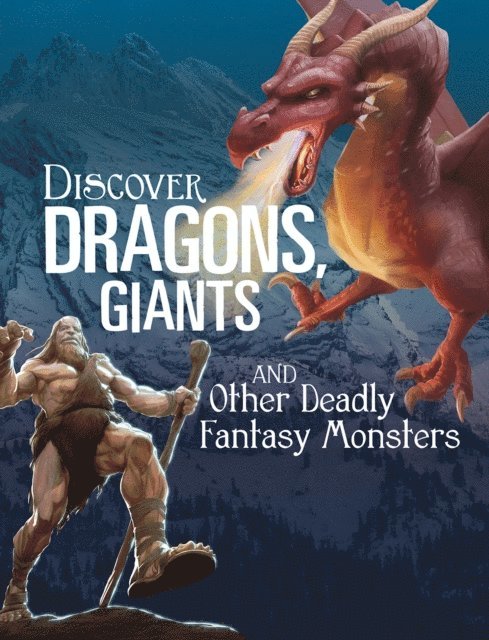 A. J. Sautter - Discover Dragons, Giants, and Other Deadly Fantasy Monsters, E-bok