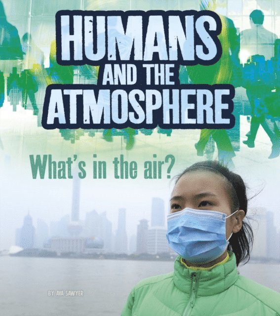 Ava Sawyer - Humans and Earth's Atmosphere, E-bok. Tillgänglighet: Lägg i varukorg