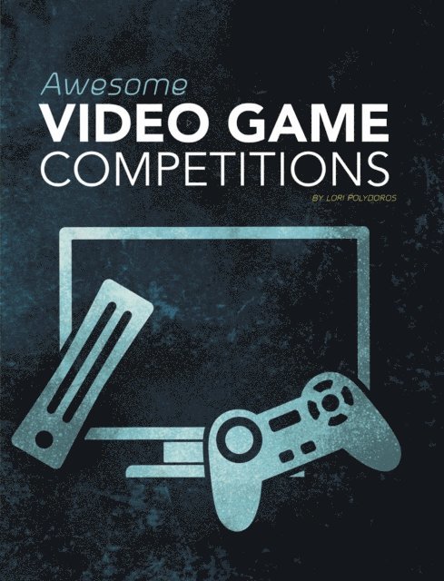 Lori Polydoros - Awesome Video Game Competitions, E-bok