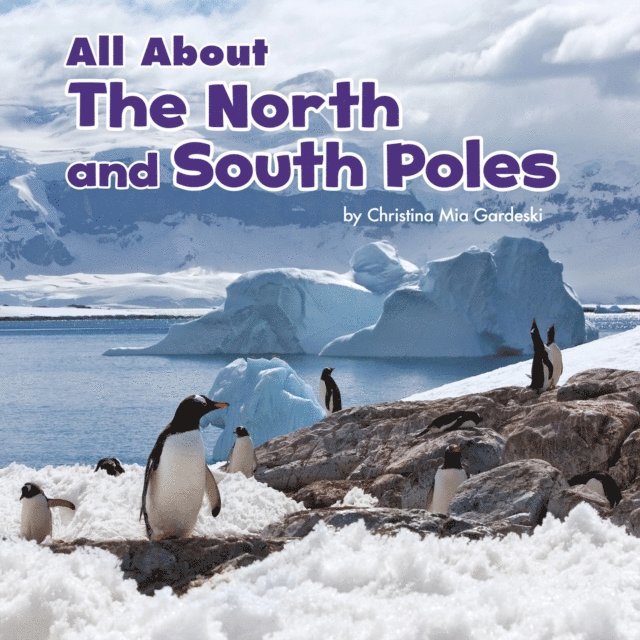 Christina Mia Gardeski - All About the North and South Poles, E-bok