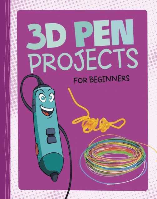 Tammy Enz - 3D Pen Projects for Beginners, E-bok