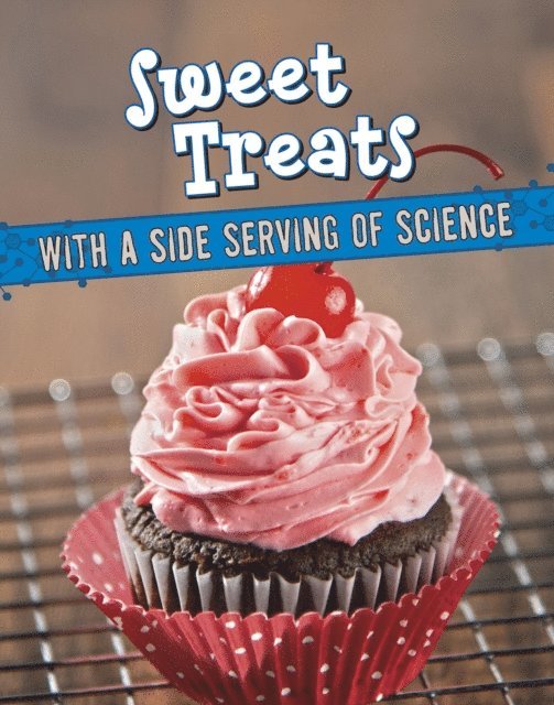 Christine Elizabeth Eboch - Sweet Treats with a Side Serving of Science, E-bok