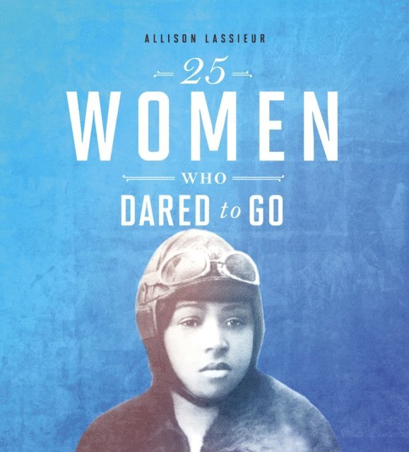 Allison Lassieur - 25 Women Who Dared to Go, E-bok