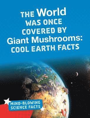 Kimberly M. Hutmacher - The World Was Once Covered by Giant Mushrooms, Inbunden