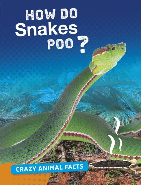 Malta Cunningham - How Do Snakes Poo?, E-bok