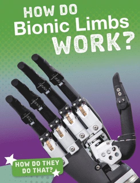 Meg Marquardt - How Do Bionic Limbs Work?, E-bok