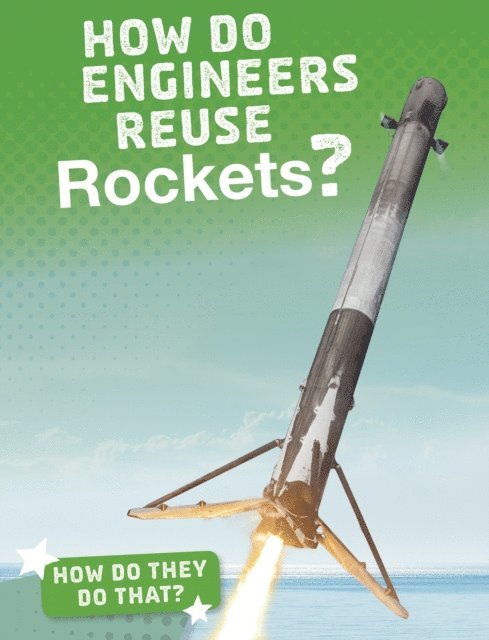 Arnold Ringstad - How Do Engineers Reuse Rockets?, E-bok