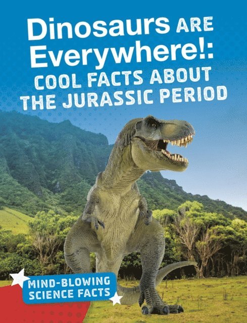 Dinosaurs are Everywhere!