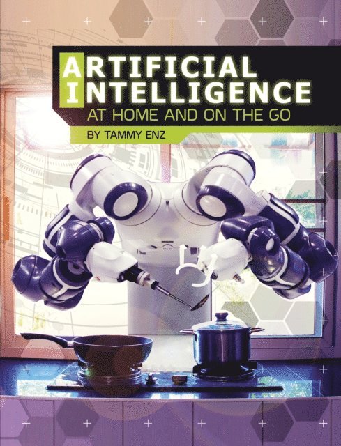 Tammy Enz - Artificial Intelligence at Home and on the Go, E-bok