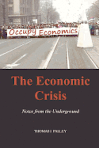 Thomas I. Palley - The Economic Crisis: Notes from the Underground, Häftad. Tillgänglighet: Lägg i varukorg