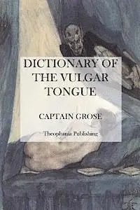 Captain Grose - Dictionary of the Vulgar Tongue, Häftad. Tillgänglighet: Lägg i varukorg