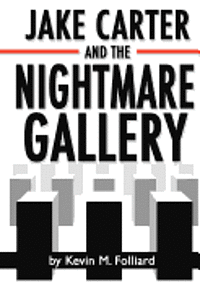Kevin M. Folliard - Jake Carter & the Nightmare Gallery, Häftad