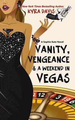 Kyra Davis - Vanity, Vengeance And A Weekend In Vegas: A Sophie Katz Mystery, Häftad. Tillgänglighet: Lägg i varukorg