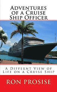Ron Prosise - Adventures of a Cruise Ship Officer: A View of Life on a Cruise Ship, Häftad. Tillgänglighet: Lägg i varukorg