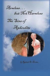 Richard E. Davies - Armless But Not Harmless: The Sins of Aphrodite, Häftad. Tillgänglighet: Lägg i varukorg