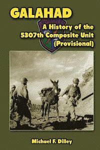 Michael F. Dilley - Galahad: A History of the 5307th Composite Unit (Provisional), Häftad. Tillgänglighet: Lägg i varukorg