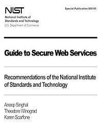Theodore Winograd, Karen Scarfone - Guide to Secure Web Services: Recommendations of the National Institute of Standards and Technology: NIST Special Publication 800-95, Häftad