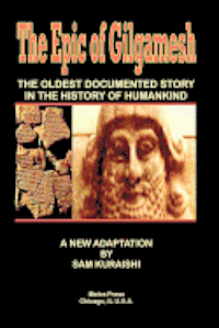 Sam Kuraishi - The Epic of Gilgamesh: The Oldest Documented Story in the History of Humankind, Häftad