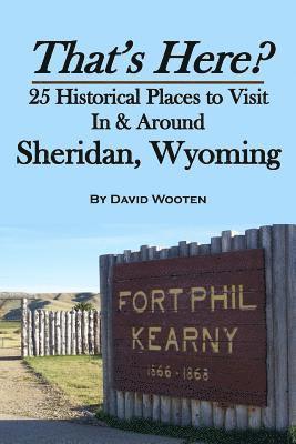 David Wooten - That's Here? 25 Historical Places to Visit In & Around Sheridan, Wyoming, Häftad. Tillgänglighet: Lägg i varukorg